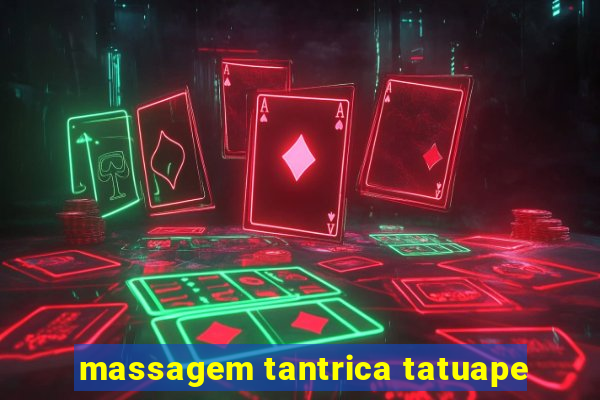 massagem tantrica tatuape